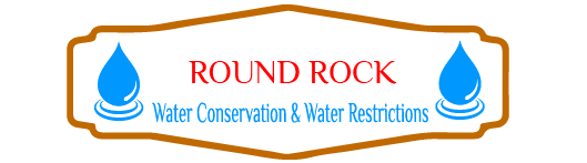 Round Rock Water Conservation & Water Restrictions